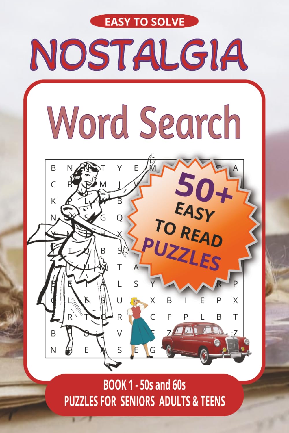Nostalgia Word Search: Nostalgia Word Search Puzzle Book 1 | Easy to Solve | Includes the Nifty 1950s Word Search Puzzles & Word Search 60s Puzzles | ... for Seniors & Nostalgia Loving Adults & Teens