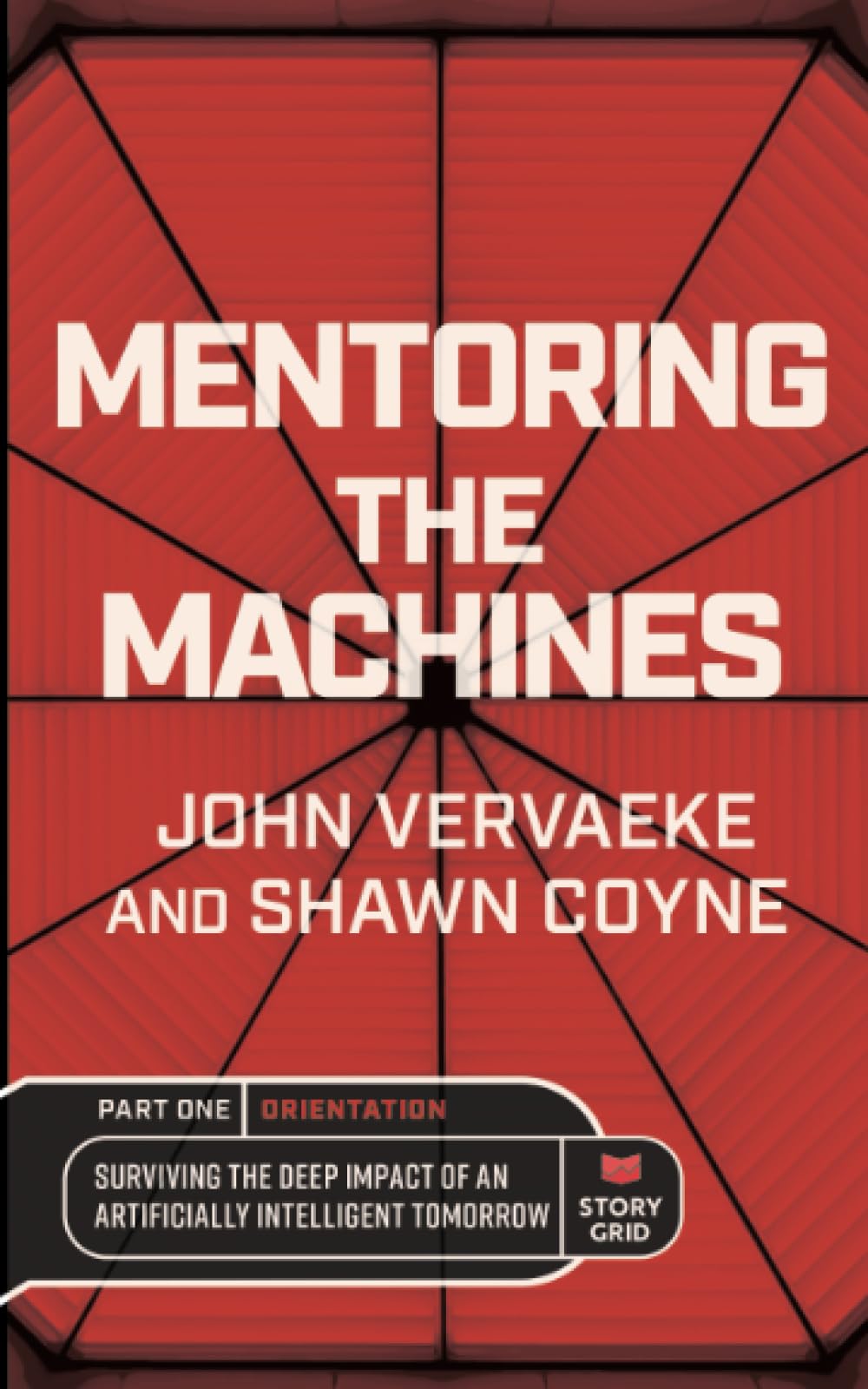 Mentoring the Machines: Orientation - Part One: Surviving the Deep Impact of the Artificially Intelligent Tomorrow