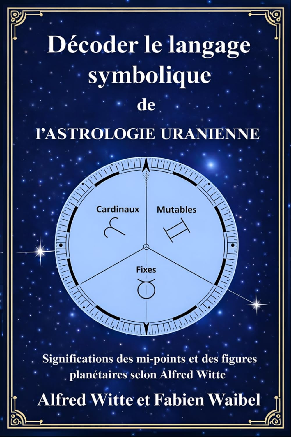Décoder le langage symbolique de l’Astrologie Uranienne: Significations des mi-points et des figures planétaires selon Alfred Witte