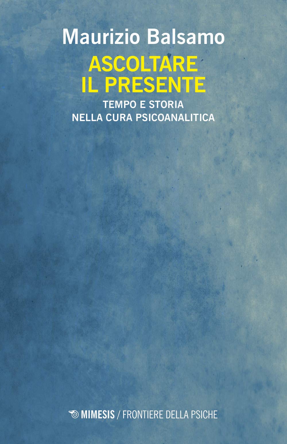 Ascoltare Il Presente. Tempo E Storia Nella Cura Psicoanalitica - 4