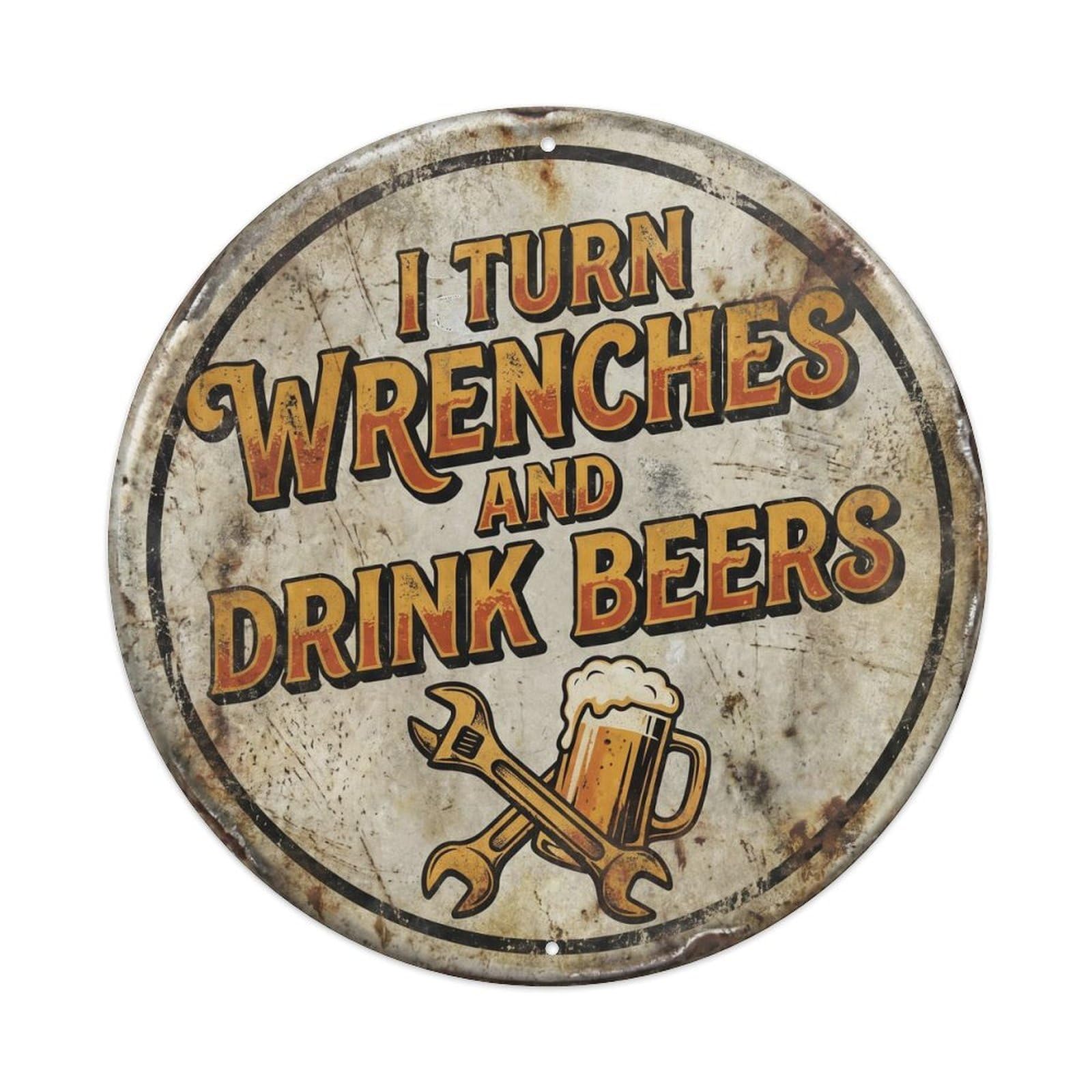 Cmhok Vintage Style I Turn Wrenches And Drink Beers Classic Workshop Display Retro Slogans Metal Tin Sign Plaque Wall Decor For Cafe, Club, Garden Round Metal Poster 8X8inch