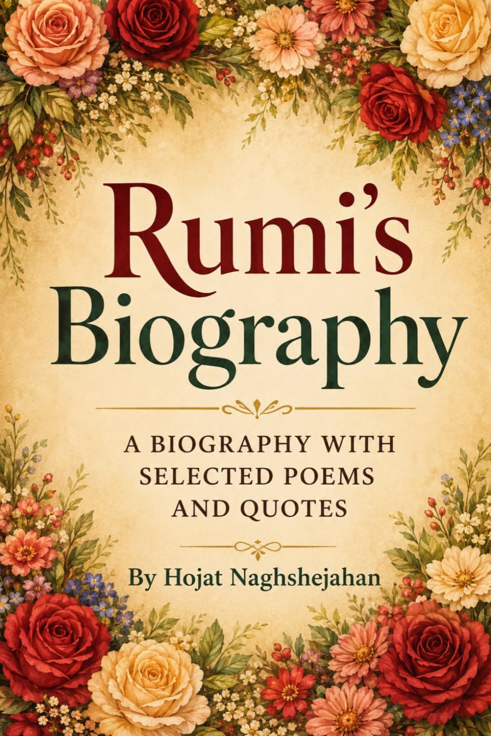 Rumi’s Biography: The Life, Love, and Poetry of the Mystic Who Transformed the World