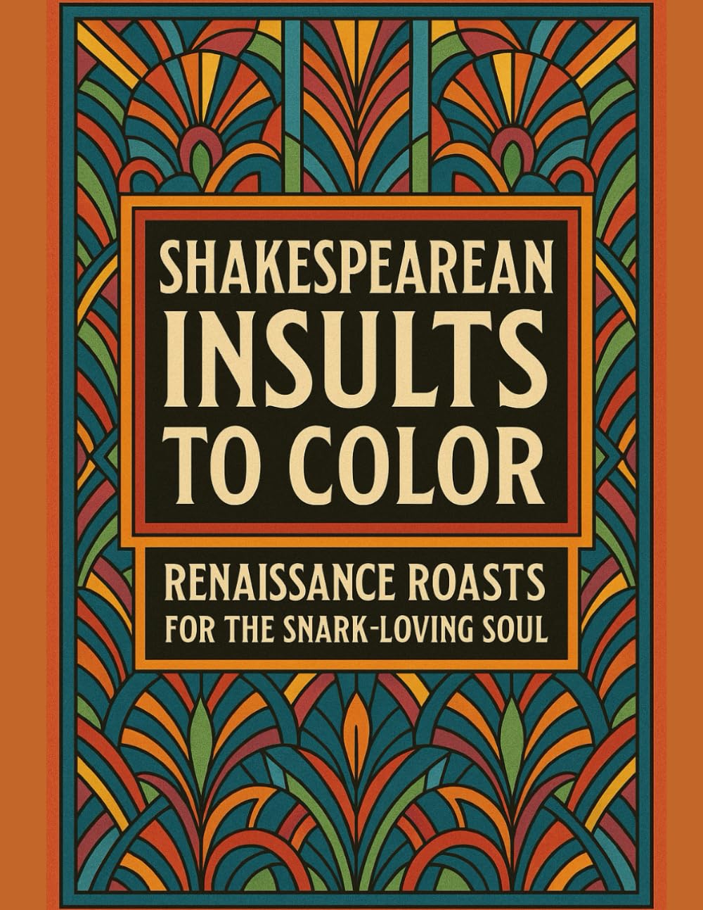 Shakespearean Insults To Color: Unleash your inner Bard, one bold insult at a time! (Shakespeare to Color)