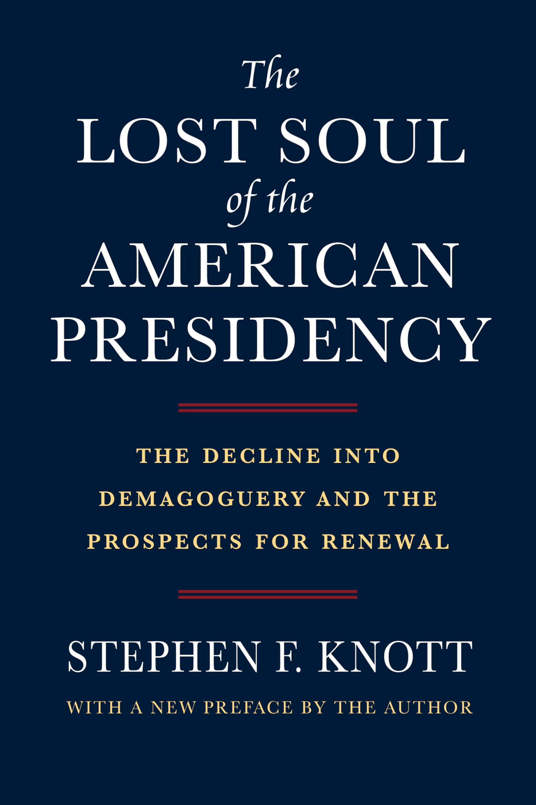 The Lost Soul of the American Presidency: The Decline into Demagoguery and the Prospects for Renewal
