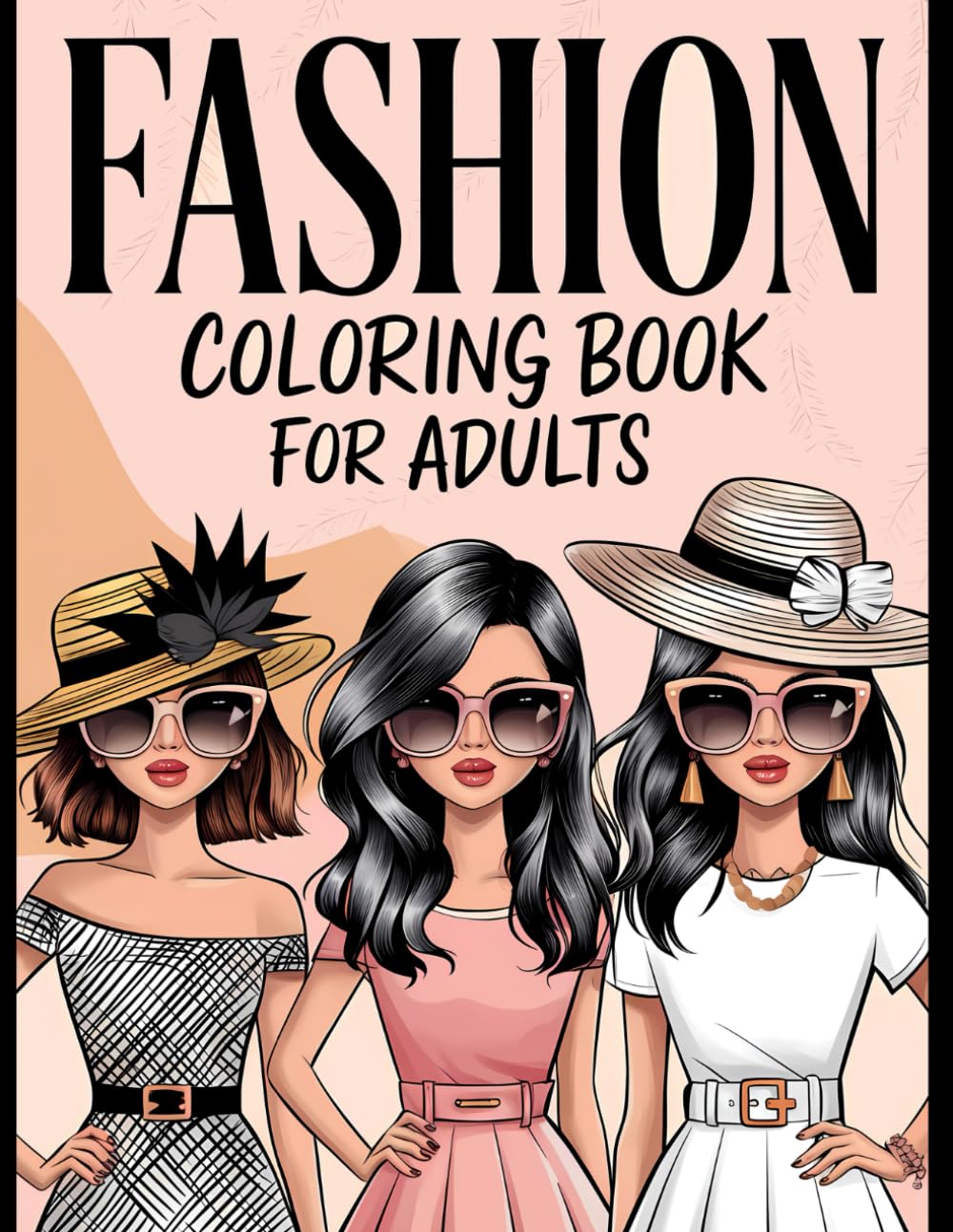 Fashion Coloring Books For Adults: Fashion Stylish Women's Outfits to Color for Adult Women and Teen Girls, Coloring Pages with Trendy Models Designs.