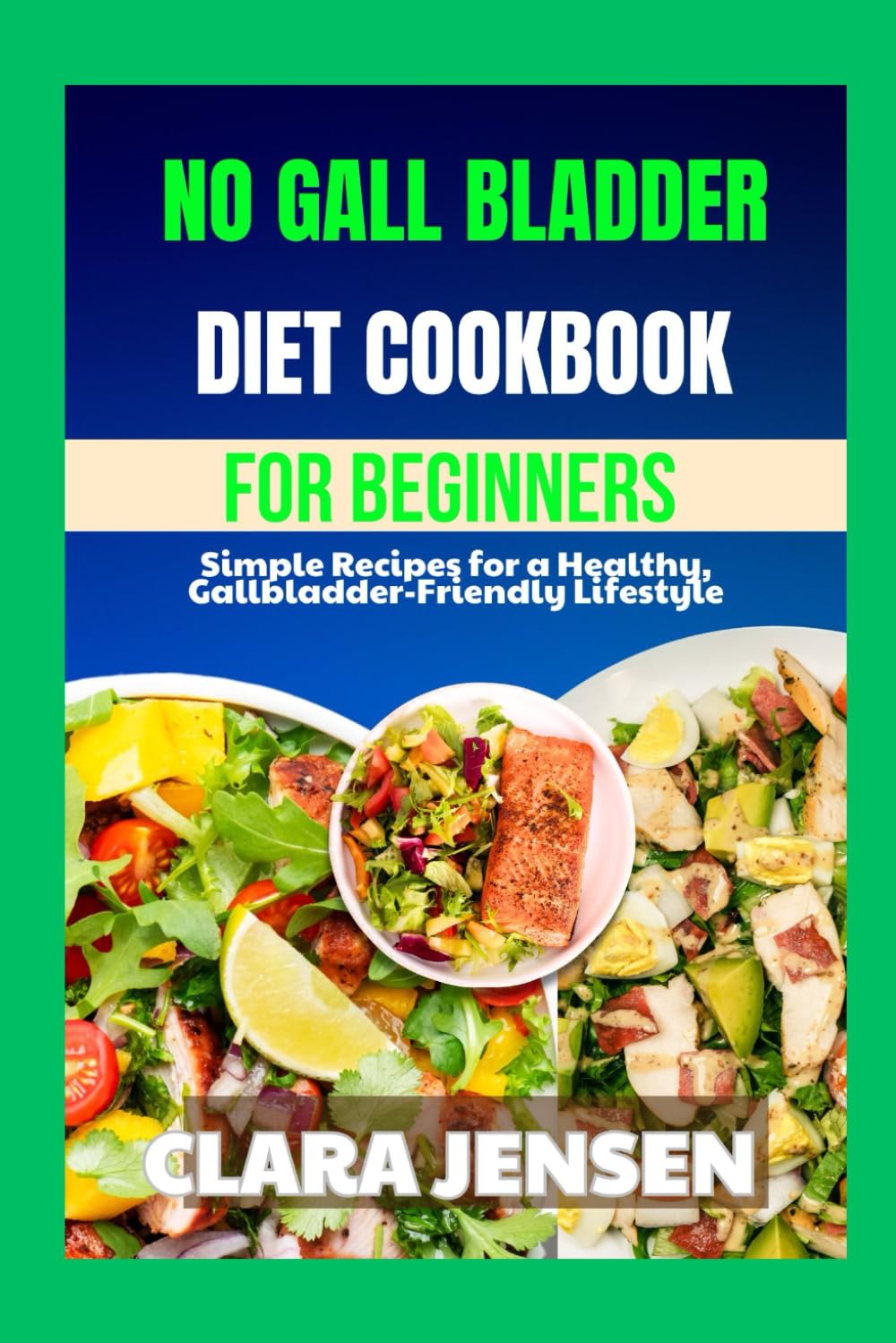 No Gall bladder Diet Cookbook for beginners: Simple Recipes for a Healthy, Gallbladder-Friendly Lifestyle