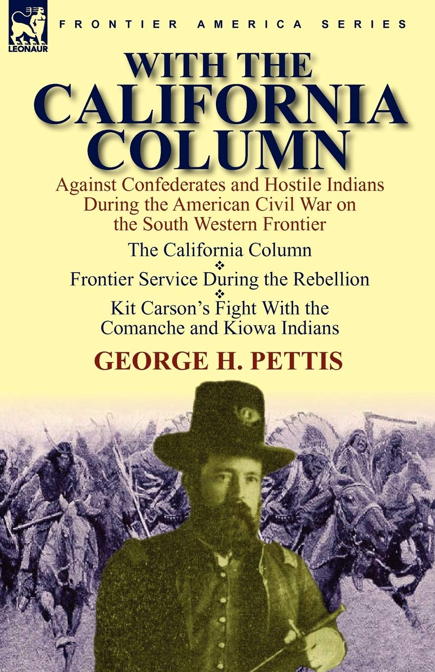 With the California Column: Against Confederates and Hostile Indians During the American Civil War