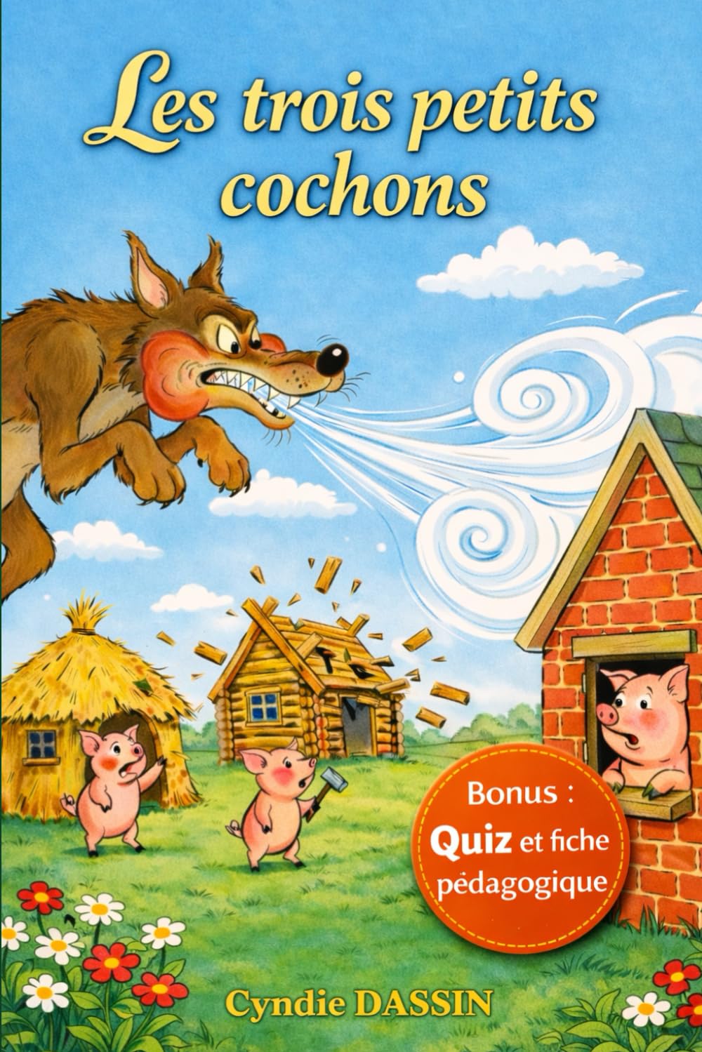 Les trois petits Cochons: Histoire illustrée à partir de 3 ans avec fiche pédagogique et Quiz