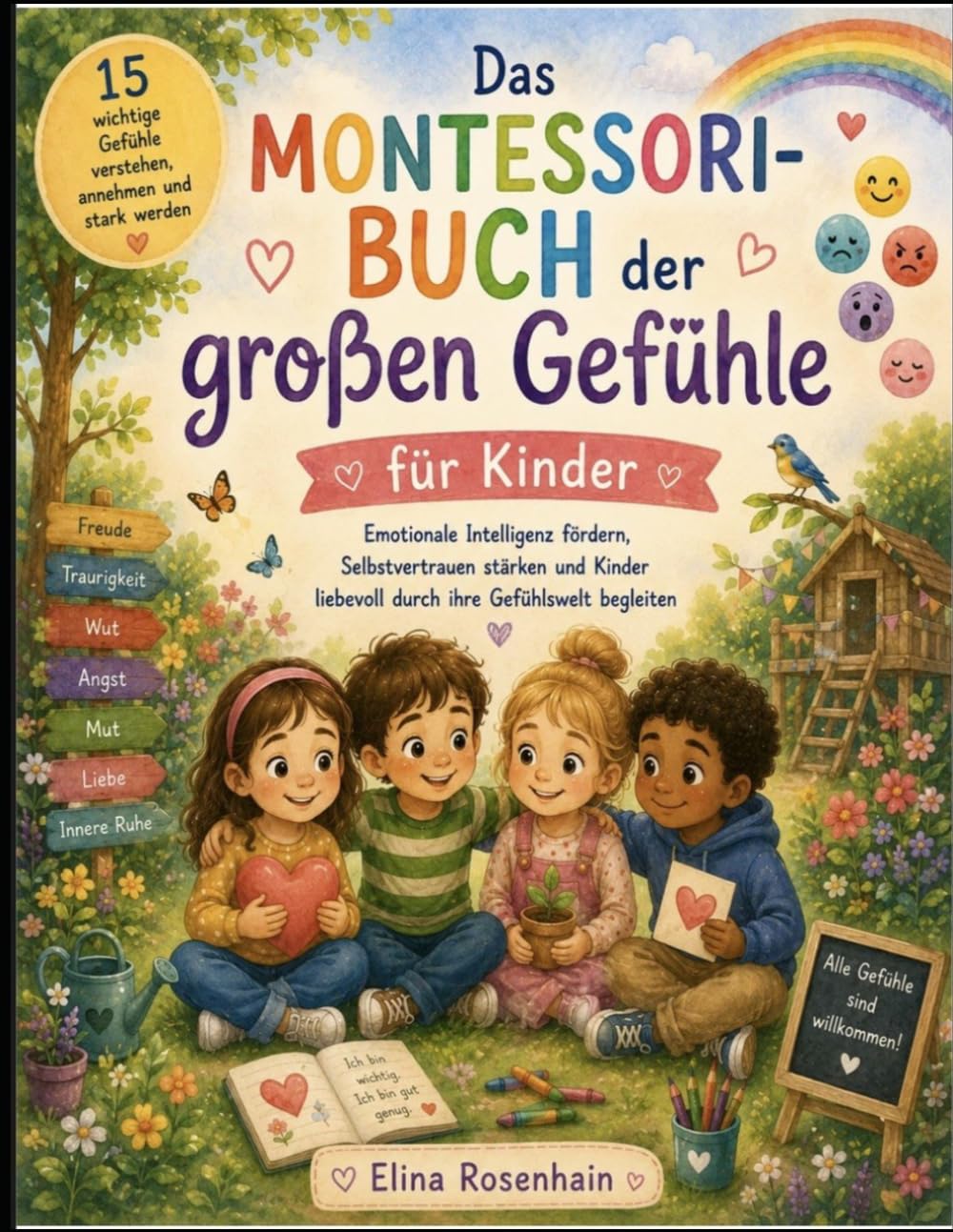 Das Montessori-Buch der großen Gefühle: für Kinder — Emotionale Intelligenz fördern, Selbstvertrauen stärken und Kinder liebevoll durch ihre Gefühlswelt begleiten