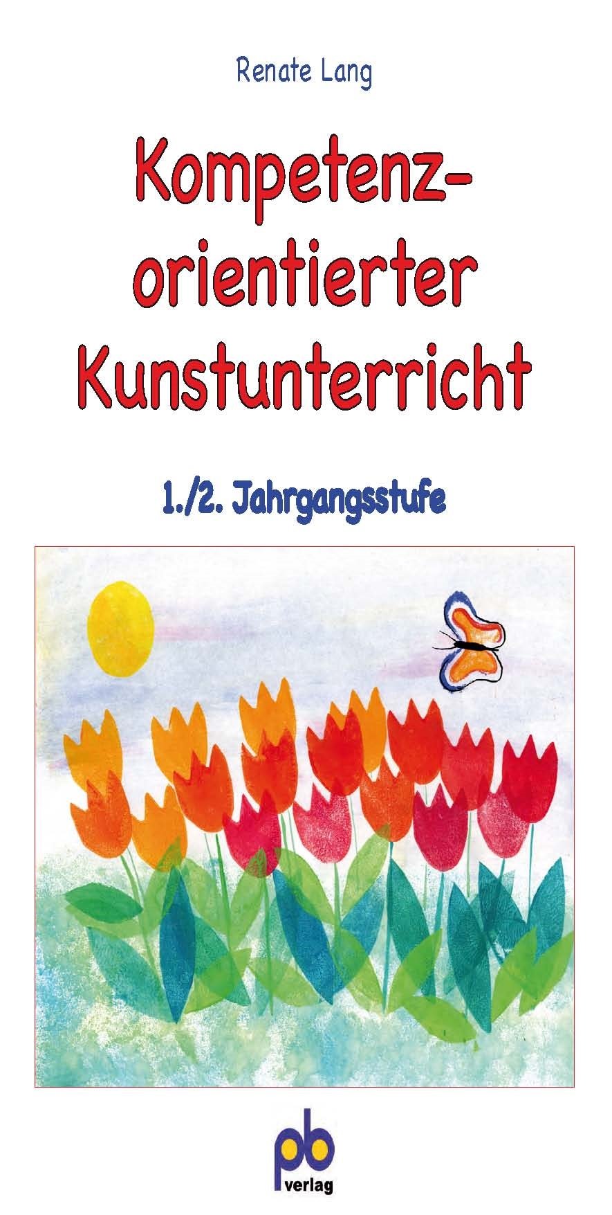 Kompetenzorientierter Kunstunterricht 1./2. Jahrgangsstufe