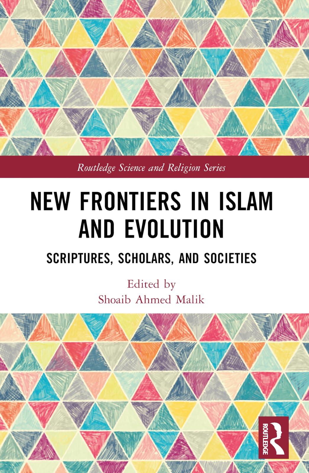New Frontiers in Islam and Evolution: Scriptures, Scholars, and Societies (Routledge Science and Religion Series)