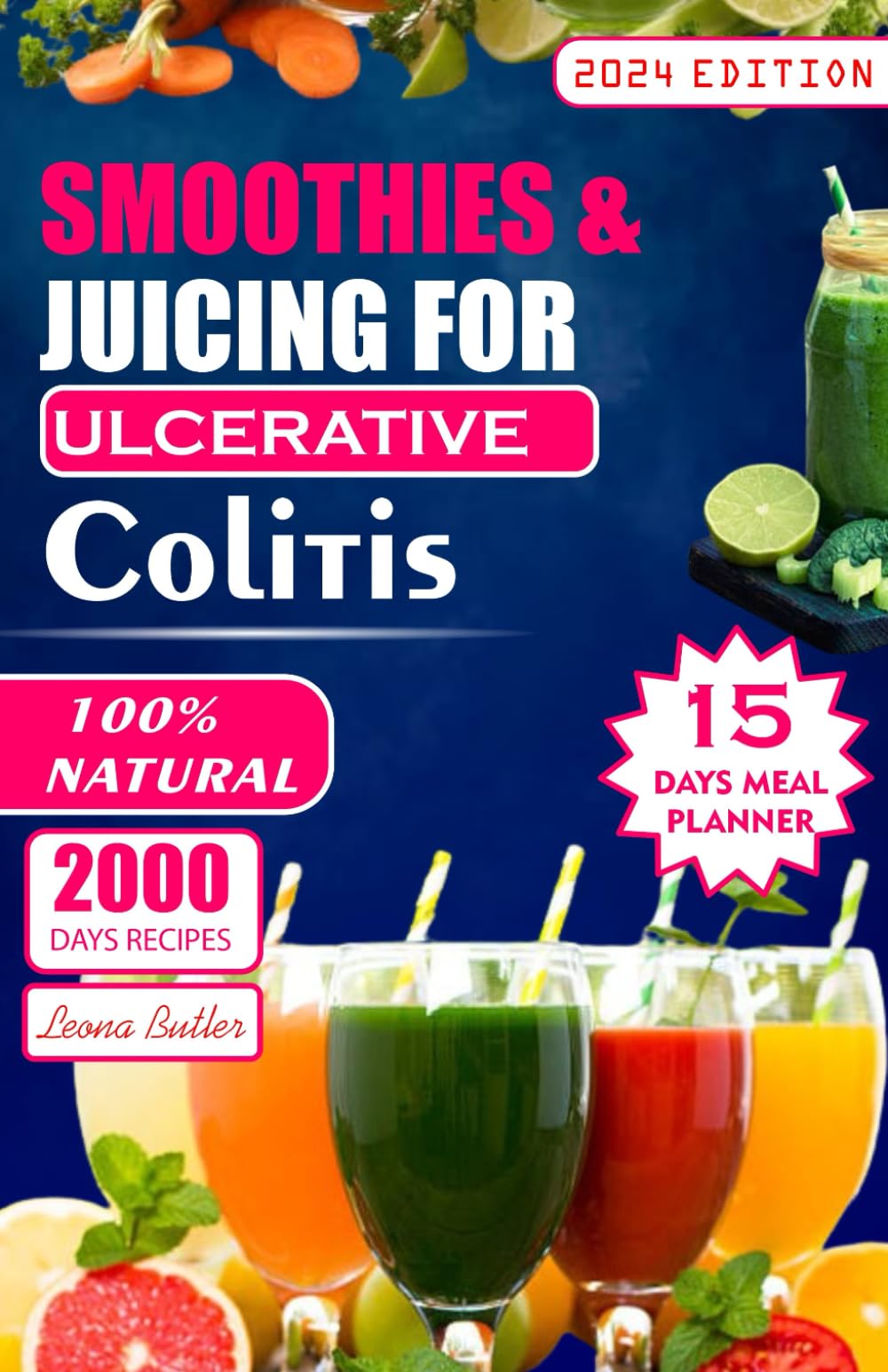 Smoothies and Juicing for Ulcerative Colitis: Quick and Easy Fruit Blends Nourishing Solutions For Digestive Health, Inflammatory Reductions, And Symptoms Relief