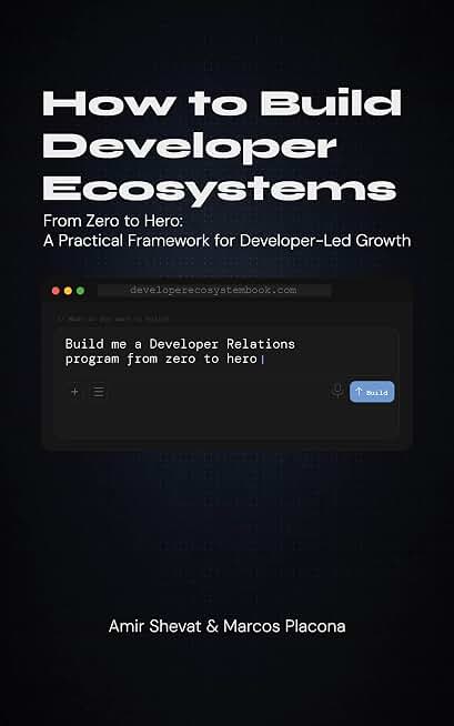 How to Build Developer Ecosystems: From Zero to Hero - A Practical Framework for Developer-Led Growth