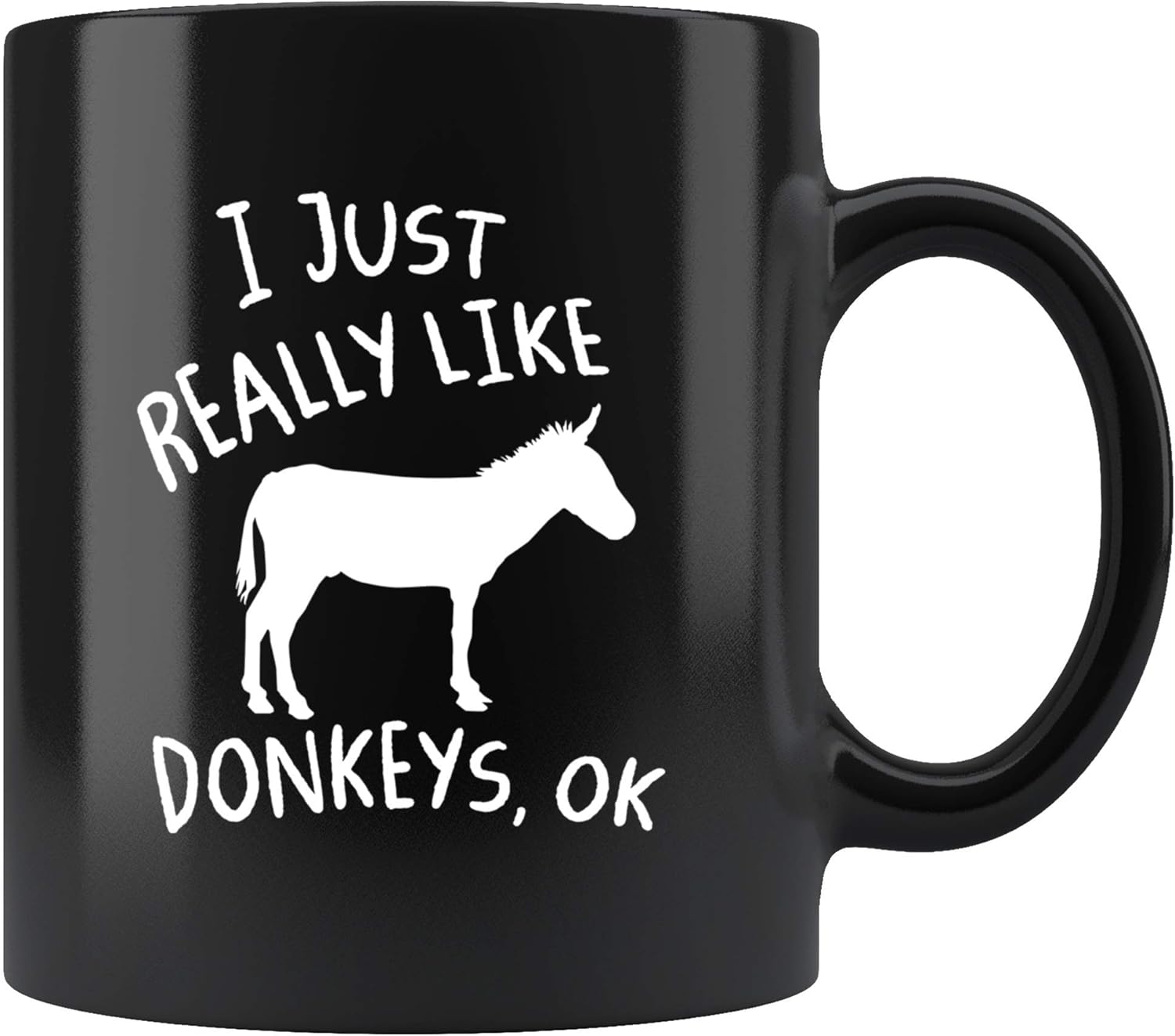 I Just Really Like Donkeys, Ok Coffee Mug 11oz in Black Funny Donkey Lover Gift