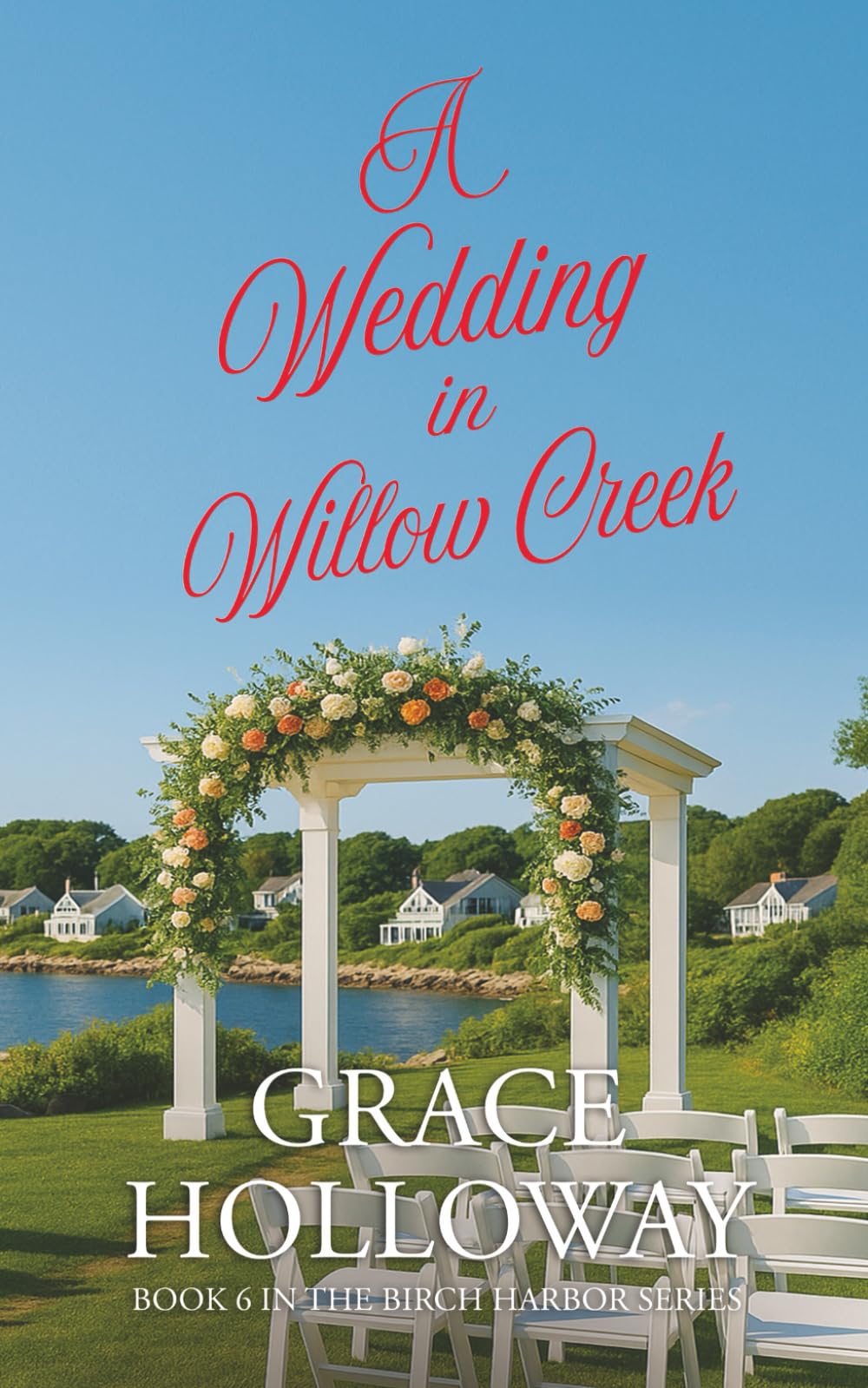 A Wedding in Willow Creek: Book 6 in the Birch Harbor Series
