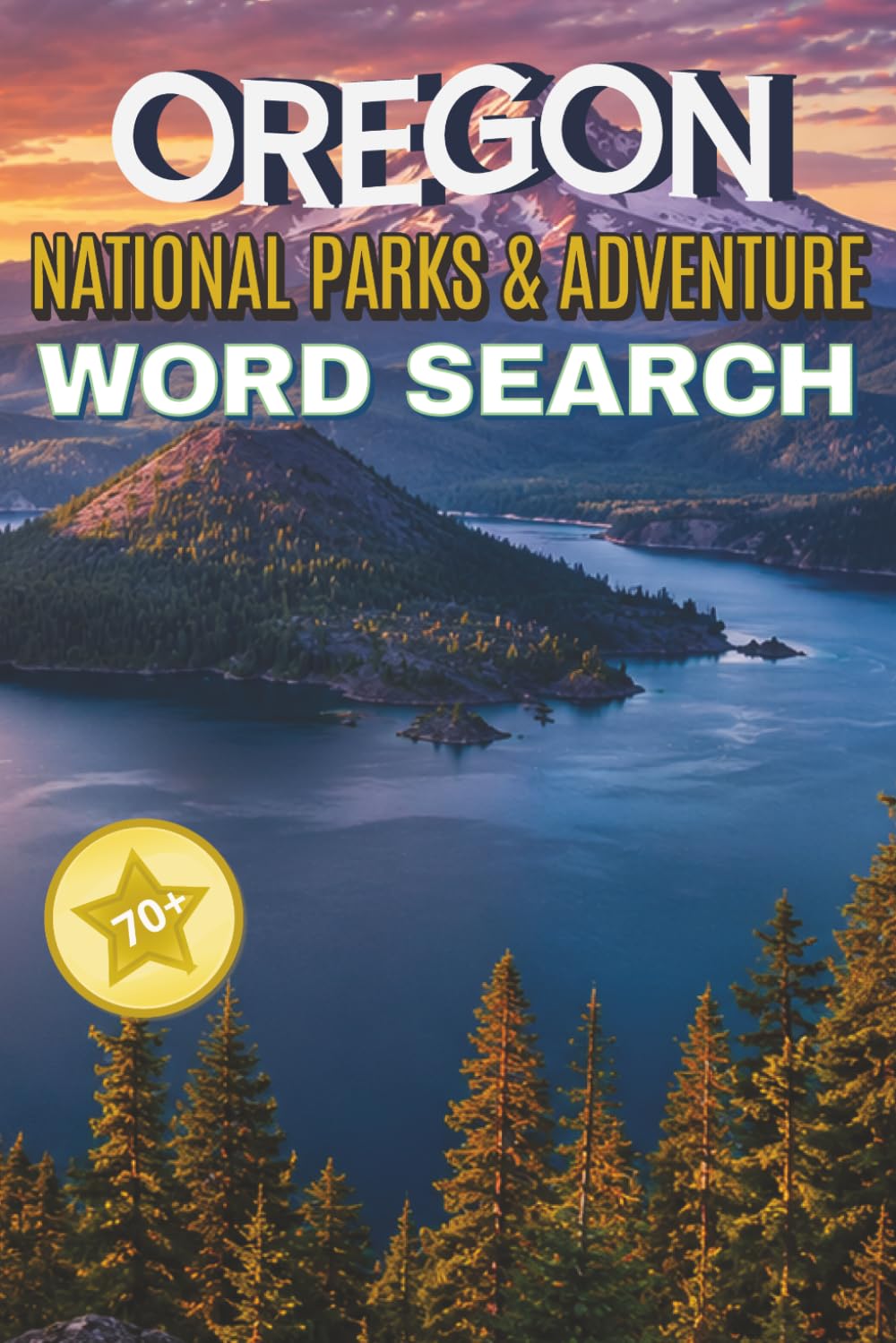 Oregon National Parks & Adventure: 70+ Word Search Puzzles Featuring Oregon National Parks, Waterfalls, Mountains, Forests, Volcanoes, Wildlife, and Outdoor Adventures