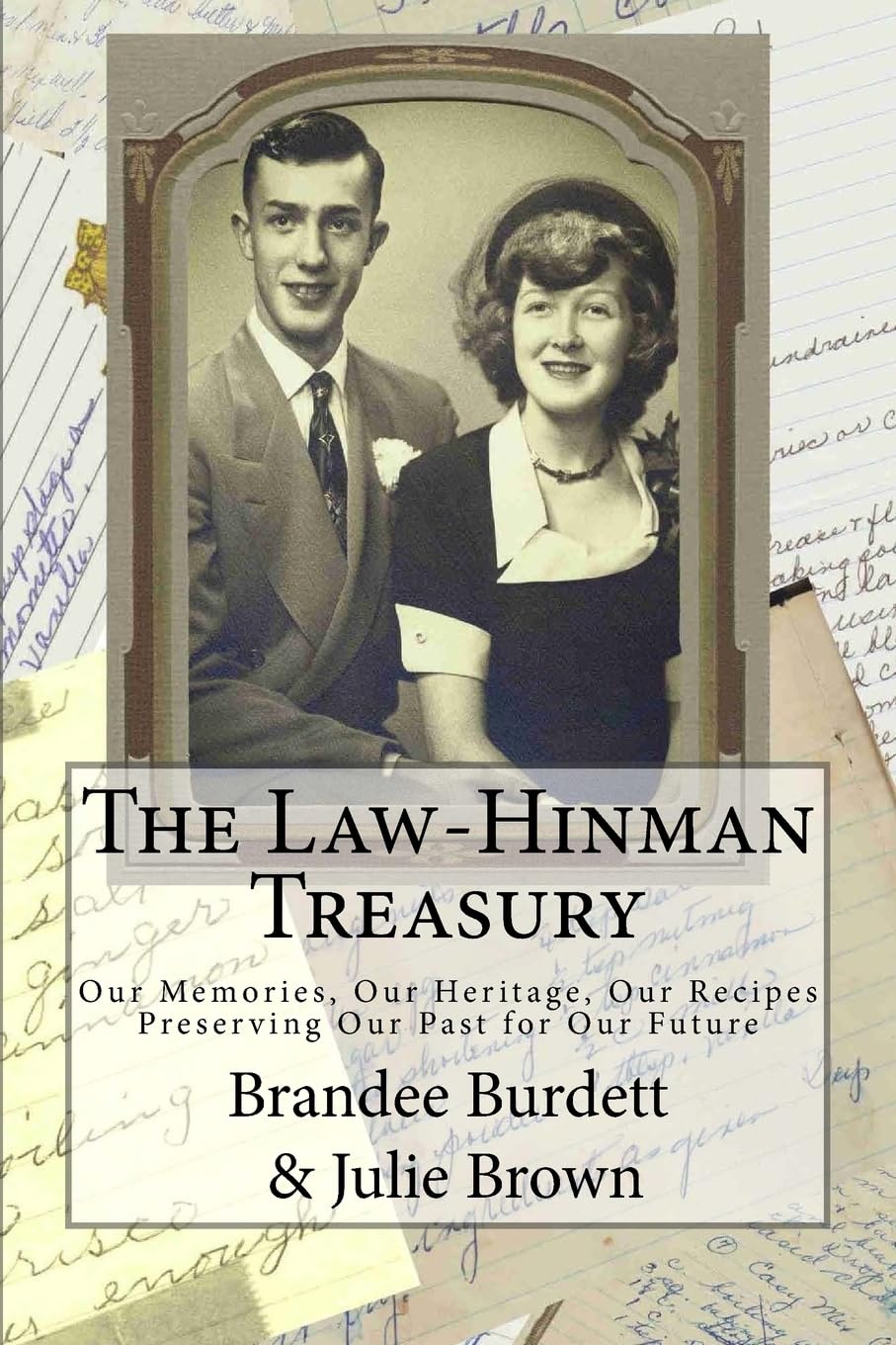 The Law-Hinman Treasury; Our Memories, Our Heritage, Our Recipes: Preserving Our Past for Our Future