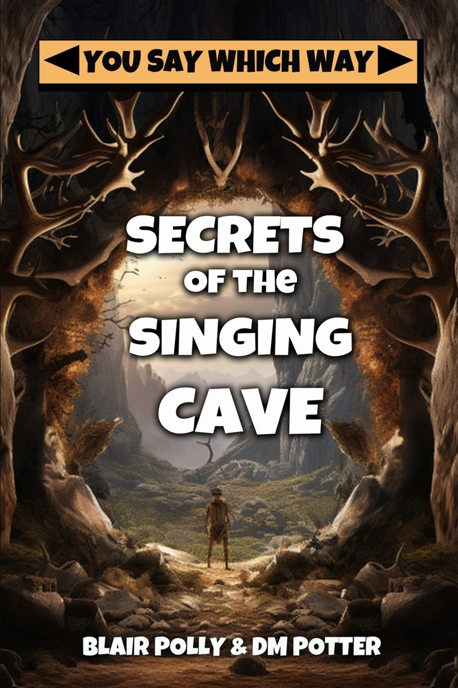 Secrets of the Singing Cave (You Say Which Way)