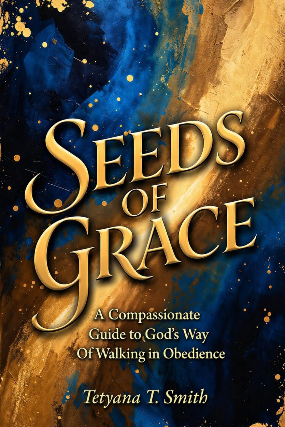 Seeds of Grace: A Compassionate Guide to God's Way
