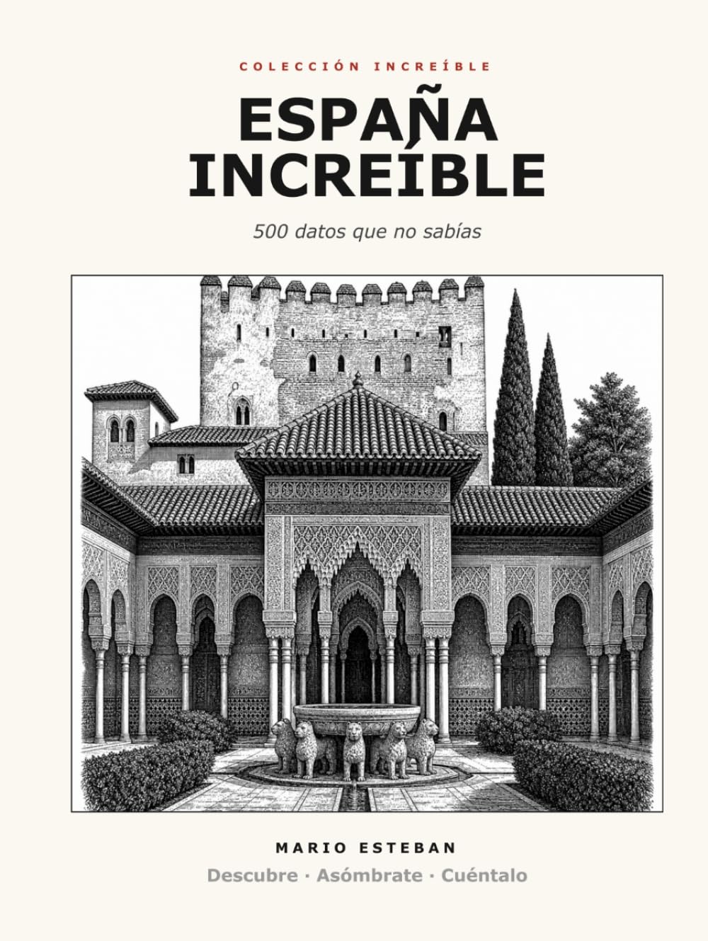 España Increíble: 500 datos que no sabías (Colección increíble)