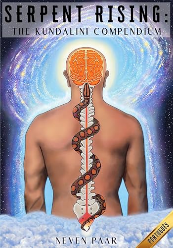 Serpent Rising: The Kundalini Compendium (Edição Standard): O Corpo de Trabalho Mais Abrangente do Mundo Sobre o Potencial Energético Humano