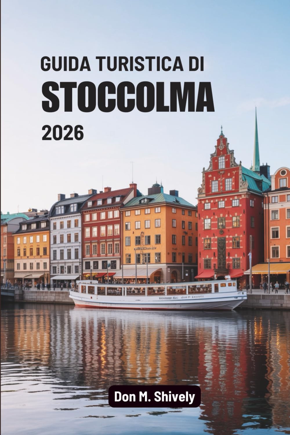 GUIDA TURISTICA DI STOCCOLMA 2026: Un viaggio tranquillo attraverso la capitale insulare della Svezia
