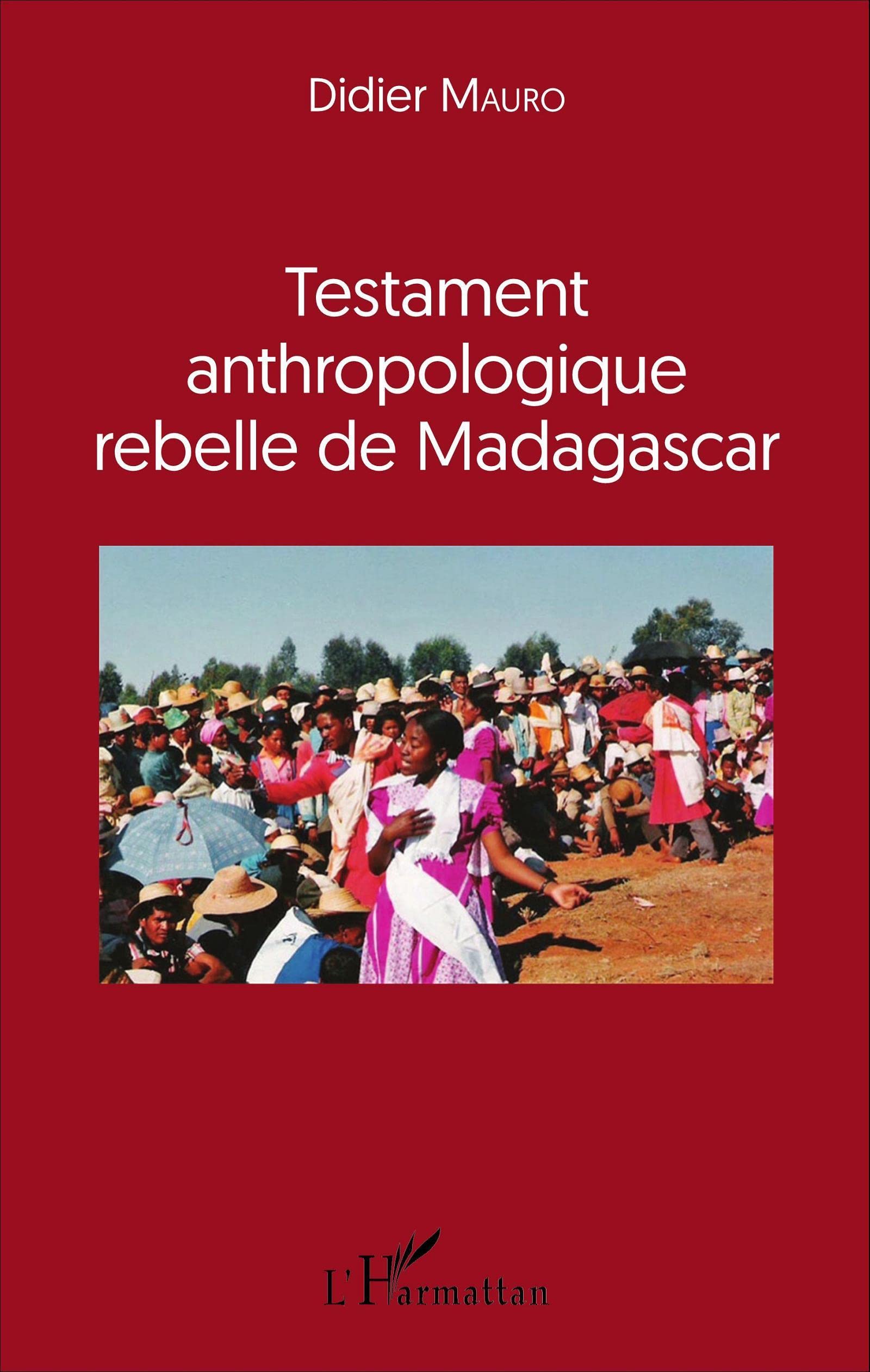 Testament anthropologique rebelle de Madagascar : essai ethnologique océan Indien