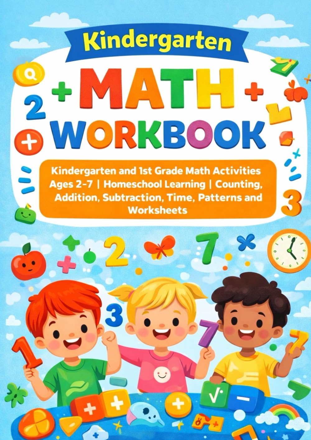Kindergarten Math Activity Worksheets: Math Practice for Kindergarten and 1st Grade Ages 2–7 | Homeschool Workbook | Counting, Addition, Subtraction, Fractions and Time