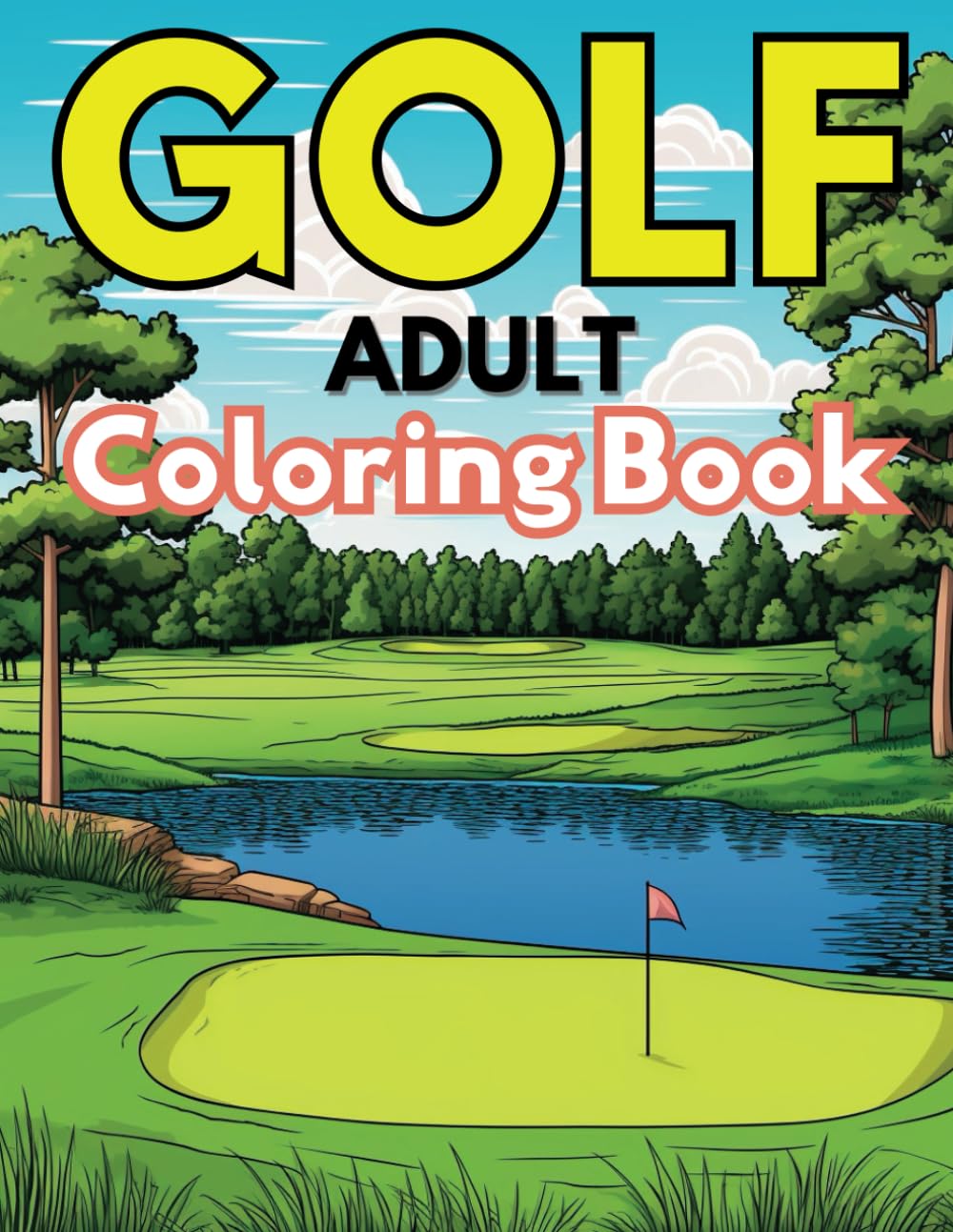 Golf Coloring Book for Adults: Full Page Illustrations of Golf Courses, Greens, Clubs, Fairways | Makes a Great Gift | For Stress Relief and Relaxation
