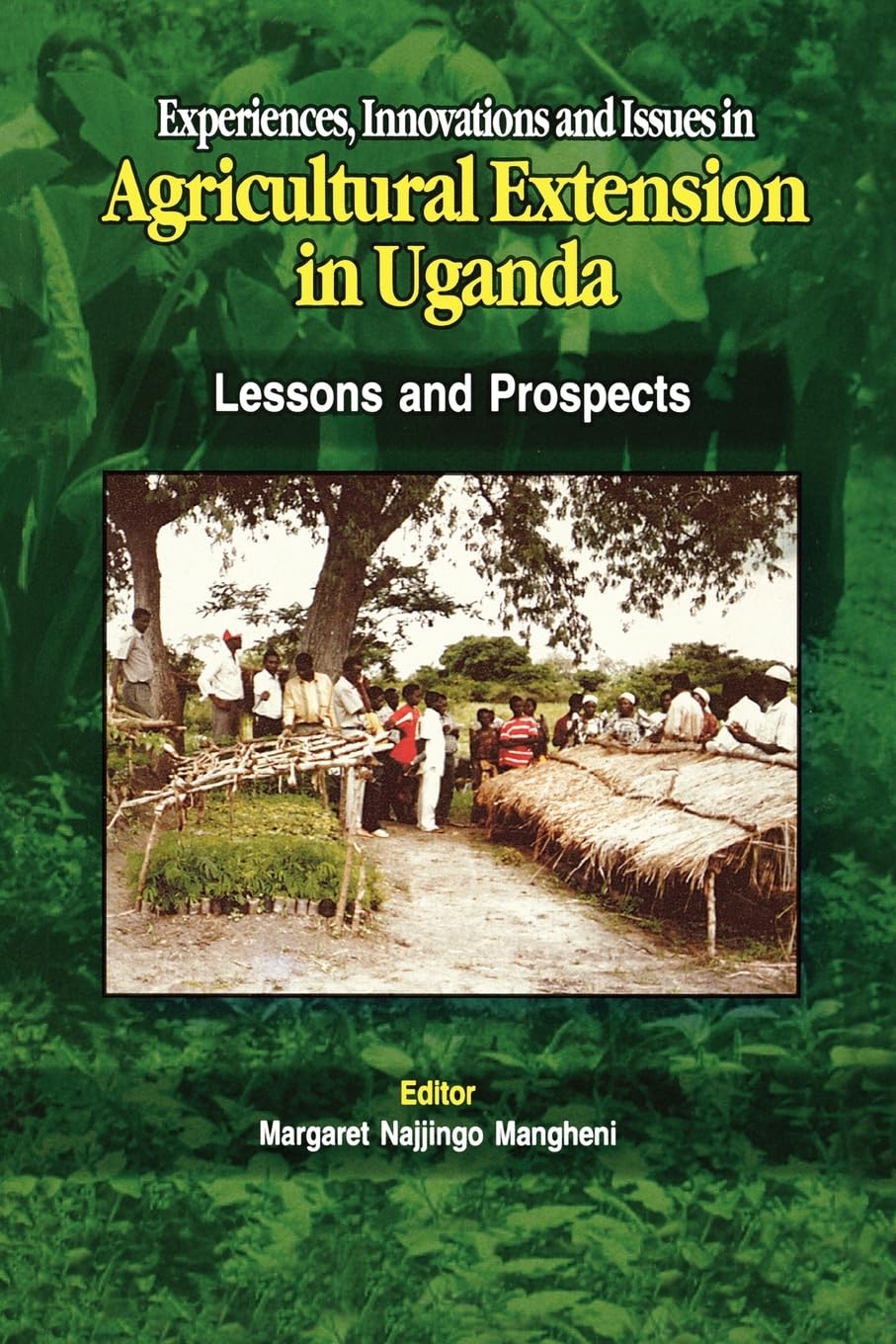 Experiences, Innovations and Issues in Agricultural Extension in Uganda: Lessons and Prospects