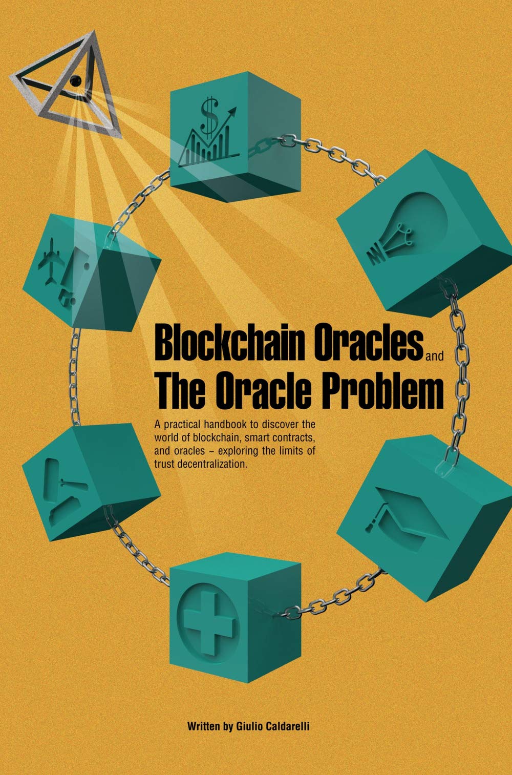 Blockchain Oracles and the Oracle Problem: A practical handbook to discover  the world of blockchain, smart contracts, and oracles —exploring the limits  of trust decentralization. : Caldarelli, Giulio: Amazon.com.tr: Kitap