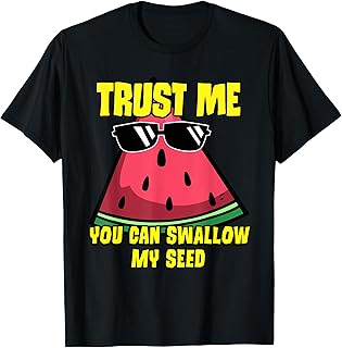 Watermelon You Can Swallow My Seed T-Shirt