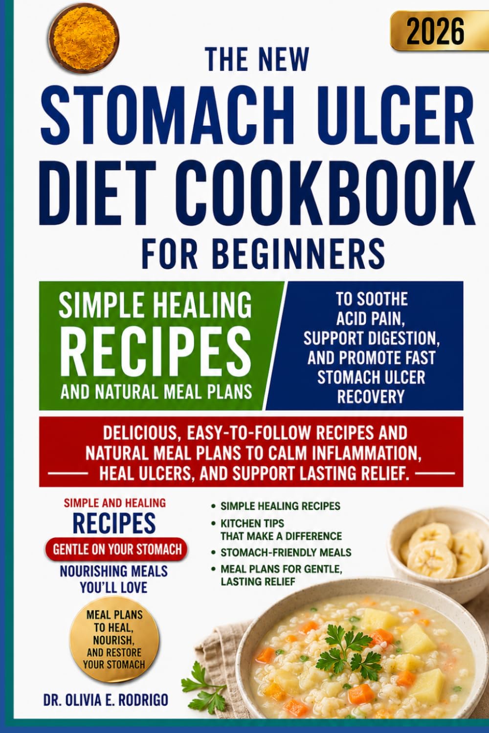 THE NEW STOMACH ULCER DIET COOKBOOK FOR BEGINNERS: Simple Healing Recipes and Natural Meal Plans to Soothe Acid Pain, Support Digestion, and Promote Fast Stomach Ulcer Recovery