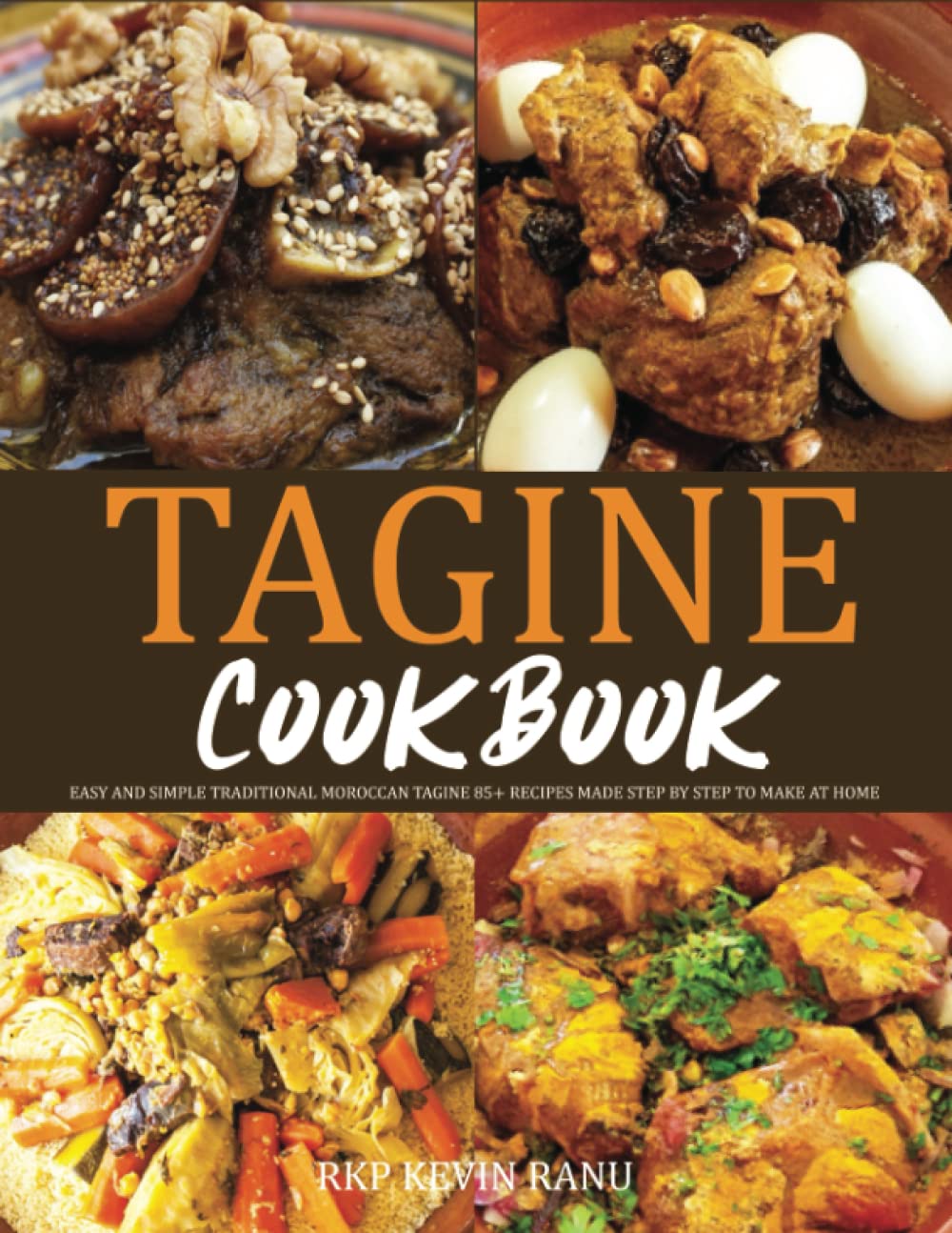 Tagine cookbook: Easy and simple traditional moroccan tagine 85+ recipe made step by step to make at home