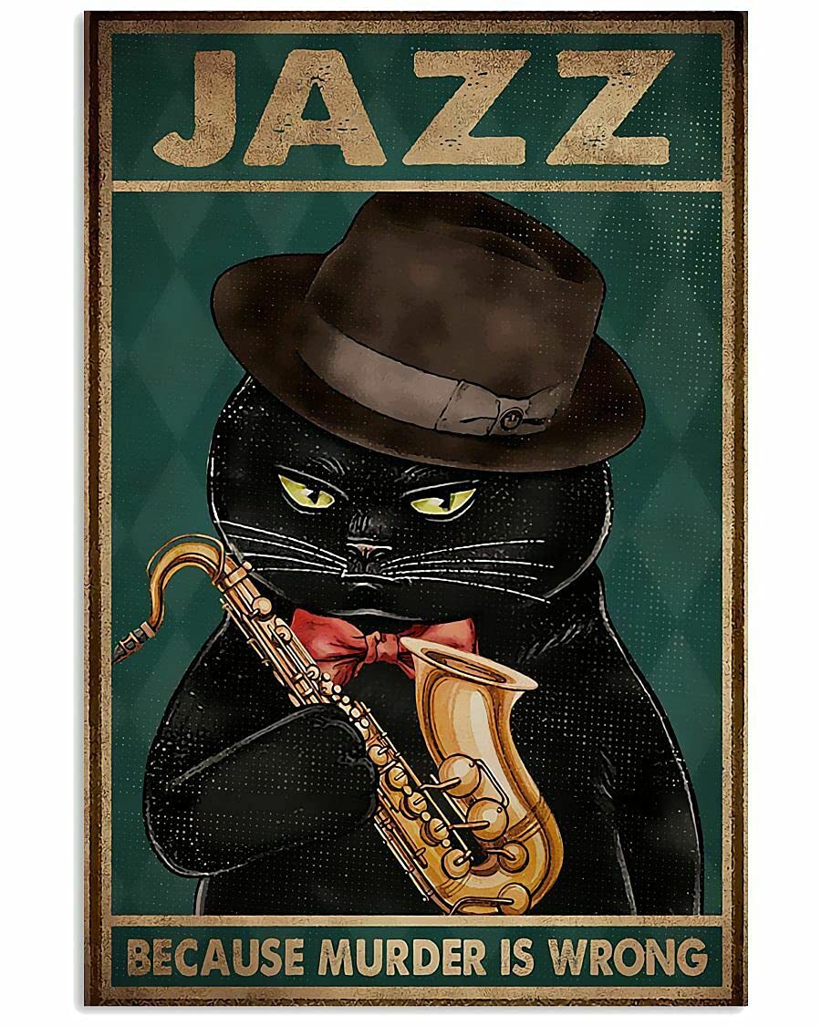 Inga Saxophone Cat Jazz Because Murder Is Wrong Poster Metal Tin Sign Poster 8x12 inches