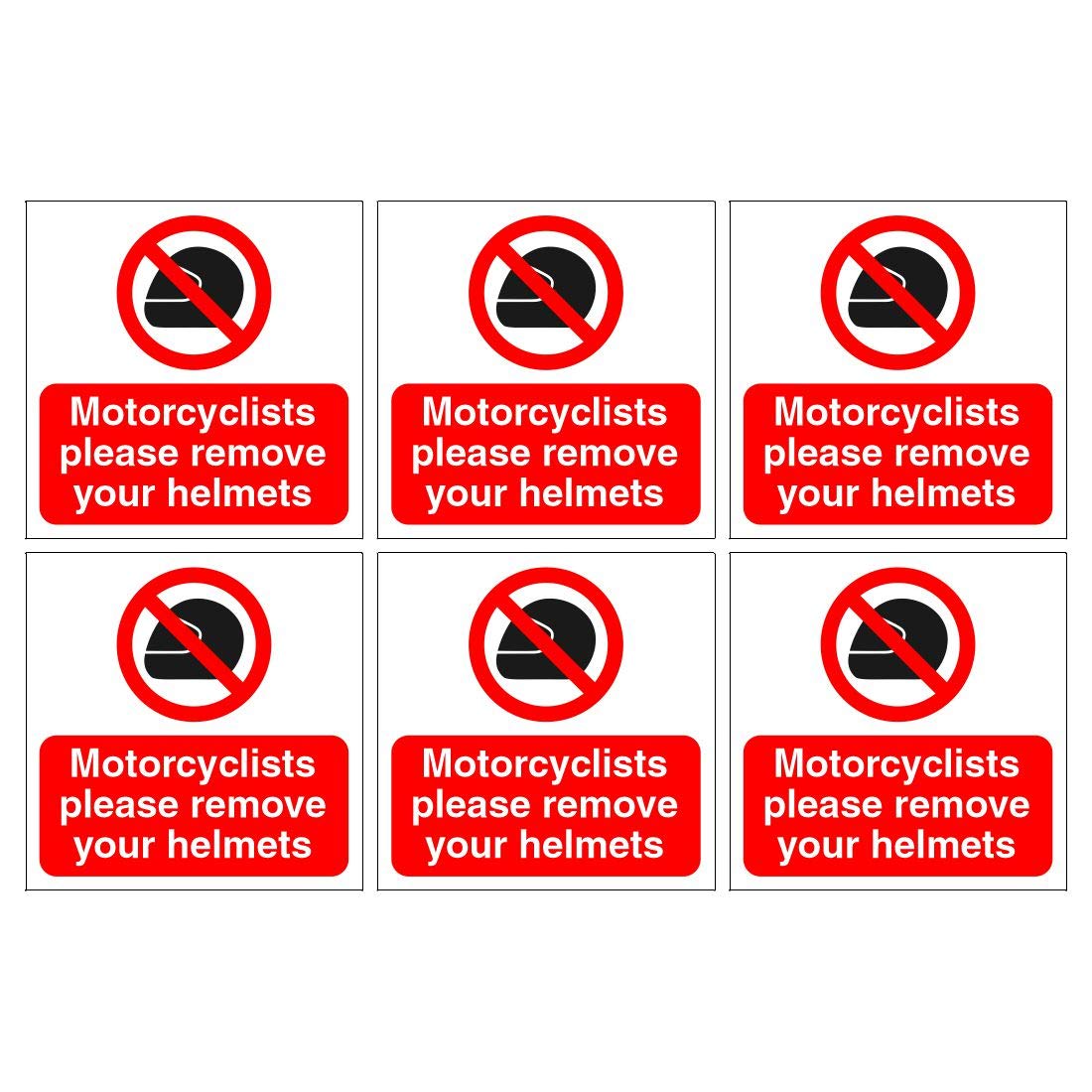 Set of 6 Motorcyclists Please Remove Your Helmets Signs. 120mm x 120mm self Adhesive Stickers. Ideal for Shops, garages etc. Easy to Apply