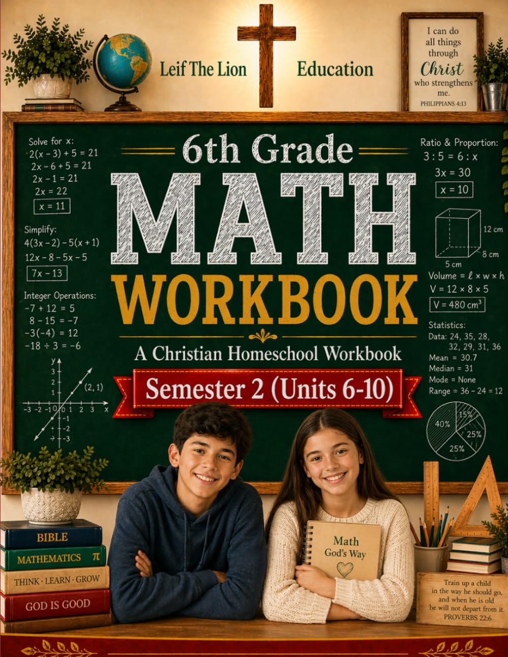 6th Grade Math - Semester 2 (Units 6 - 10): A Christian Homeschool Workbook (Homeschool Math Workbooks Grades 3 - 12. Semesters 1 - 2.)