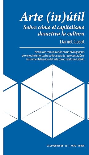 Arte (in)útil: Sobre cómo el capitalismo desactiva la cultura: 15 (CICLOGENESIS)