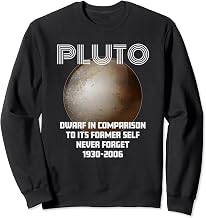 Pluto Planet Dwarf In Comparison To Its Former Self Sweatshirt