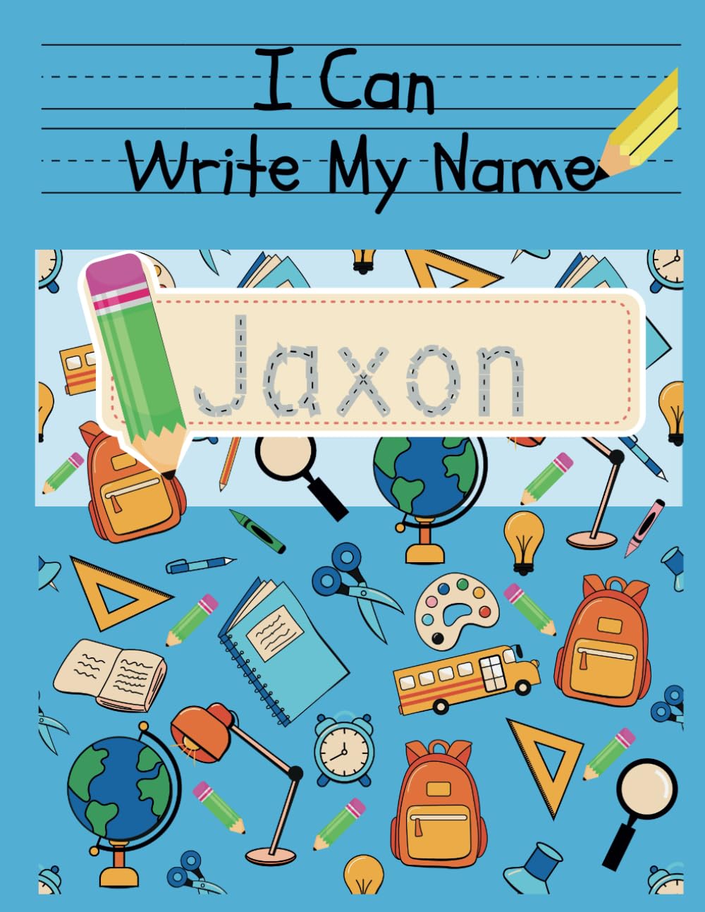 I Can Write My Name: Jaxon: Personalized Name Tracing Book