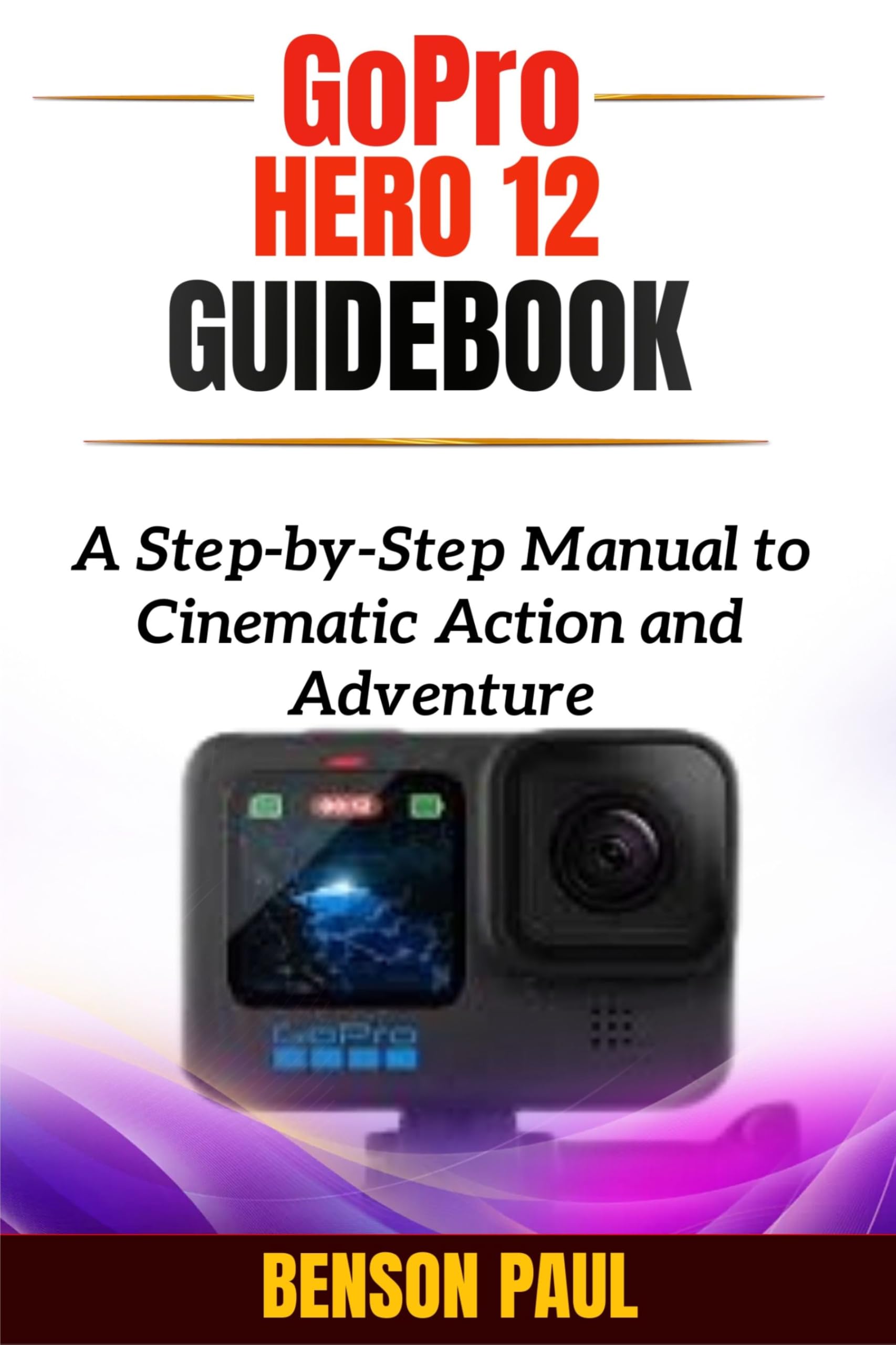 GoPro Hero 12 Guidebook livre manuel step by step action adventure english