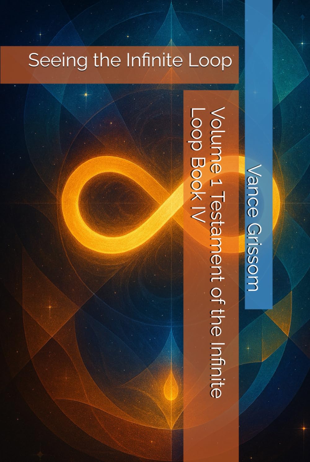 Volume 1 Testament of the Infinite Loop Book IV: Seeing the Infinite Loop