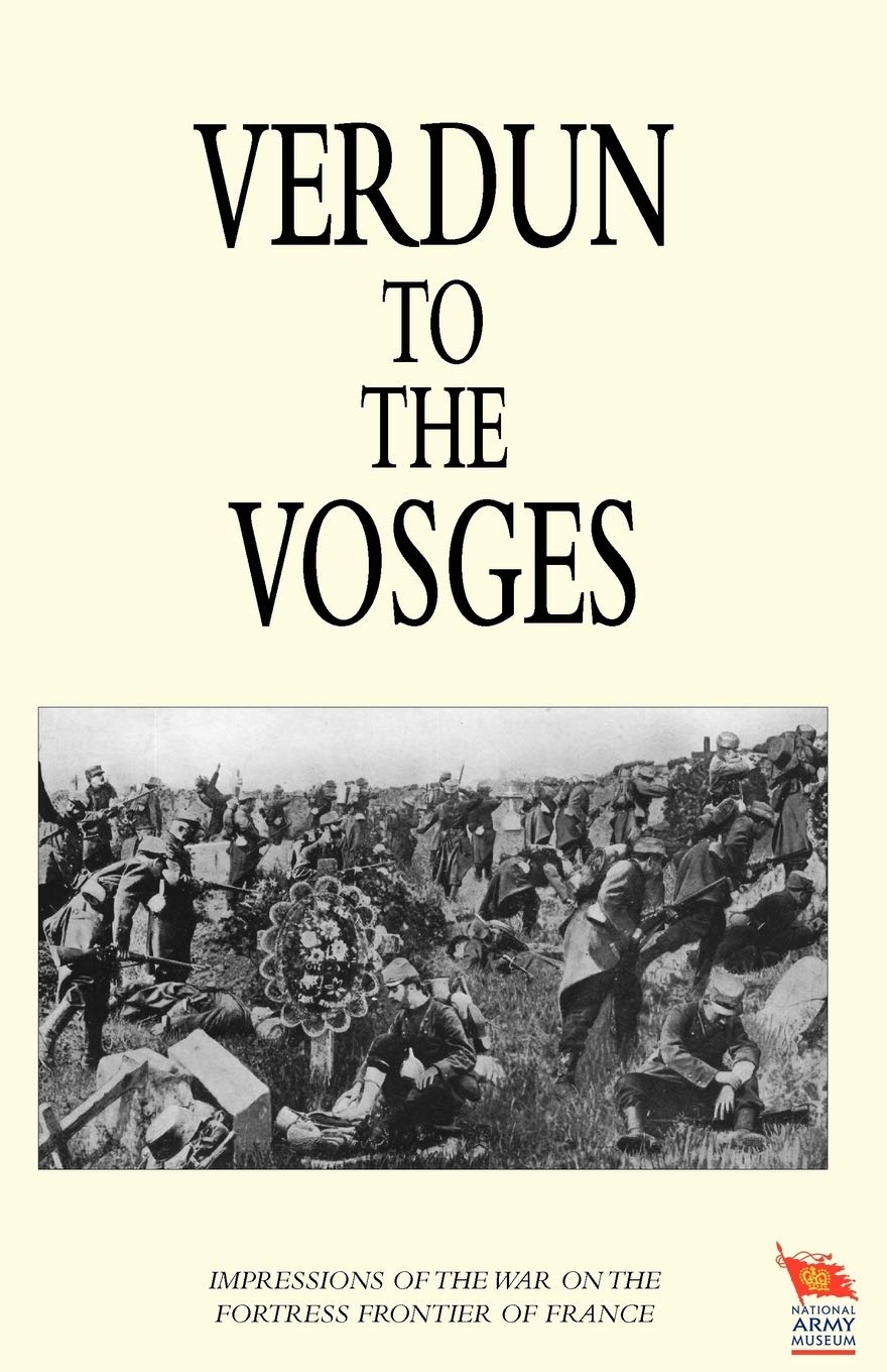 Verdun to the Vosges: Impressions of the War on the Fortress Frontier of France