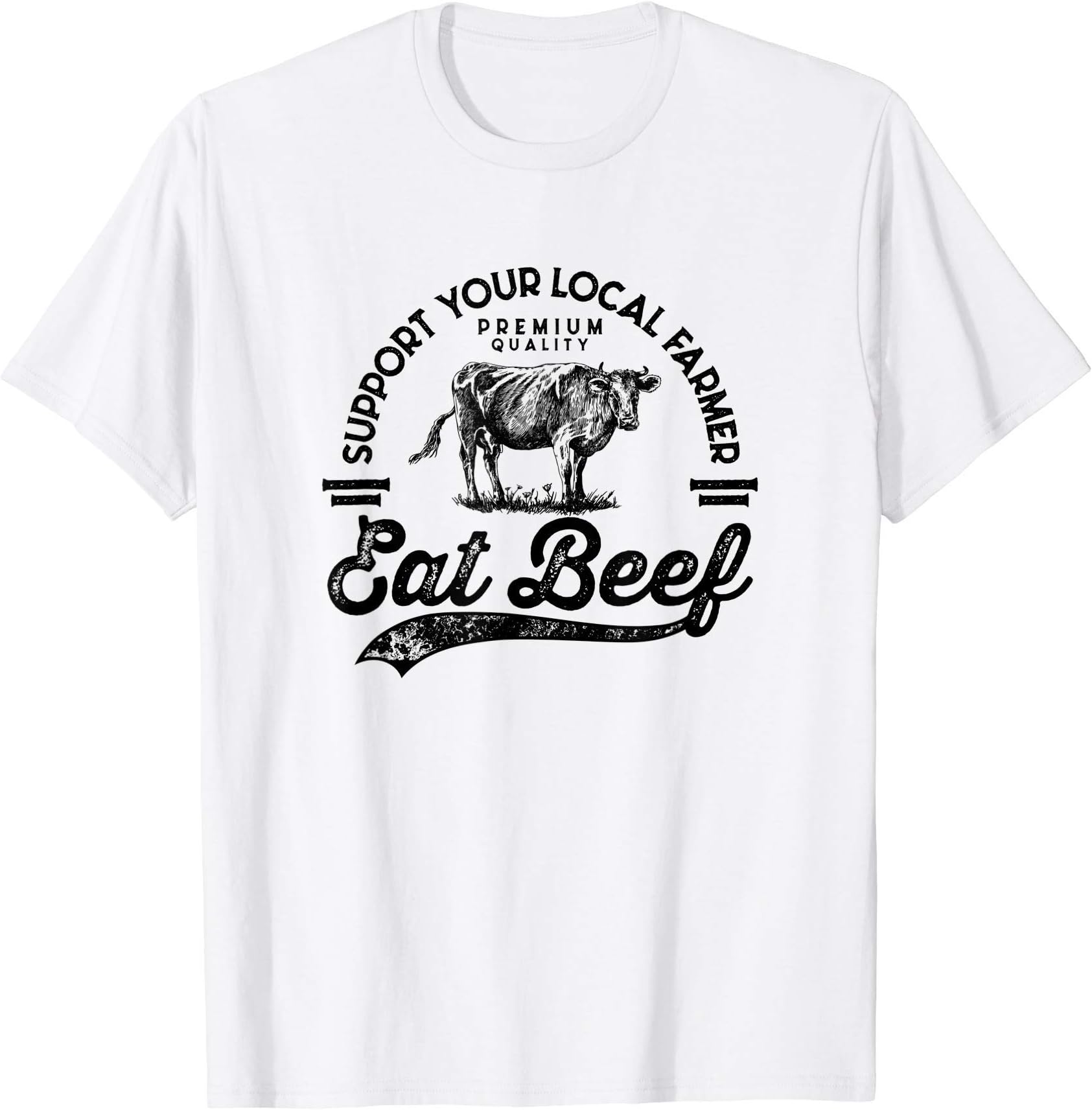 Support Local Farmers Eat Beef FarmingSupport Local Farmers Farming Farmer Market Buy Eat Beef T-ShirtOEKO-TEX STANDARD 100