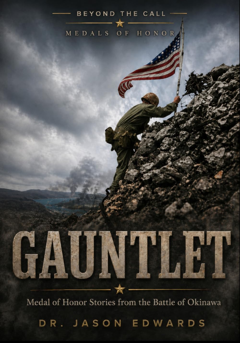 Gauntlet: WW2 Medal of Honor Stories from the Battle for Okinawa (Beyond the Call: Medals of Honor)
