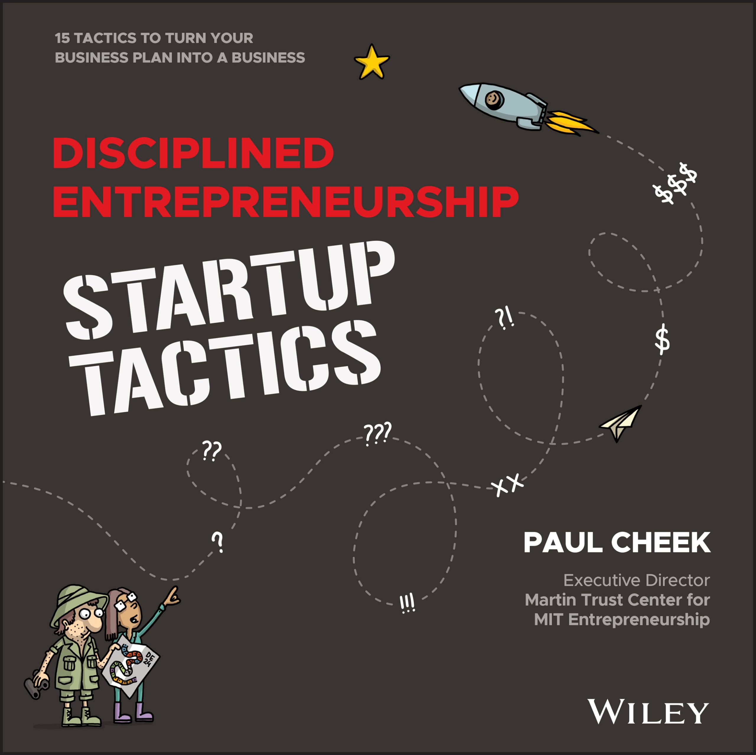 Disciplined Entrepreneurship Startup Tactics: 15 Tactics to Turn Your Business Plan into a Business 1st Edition
