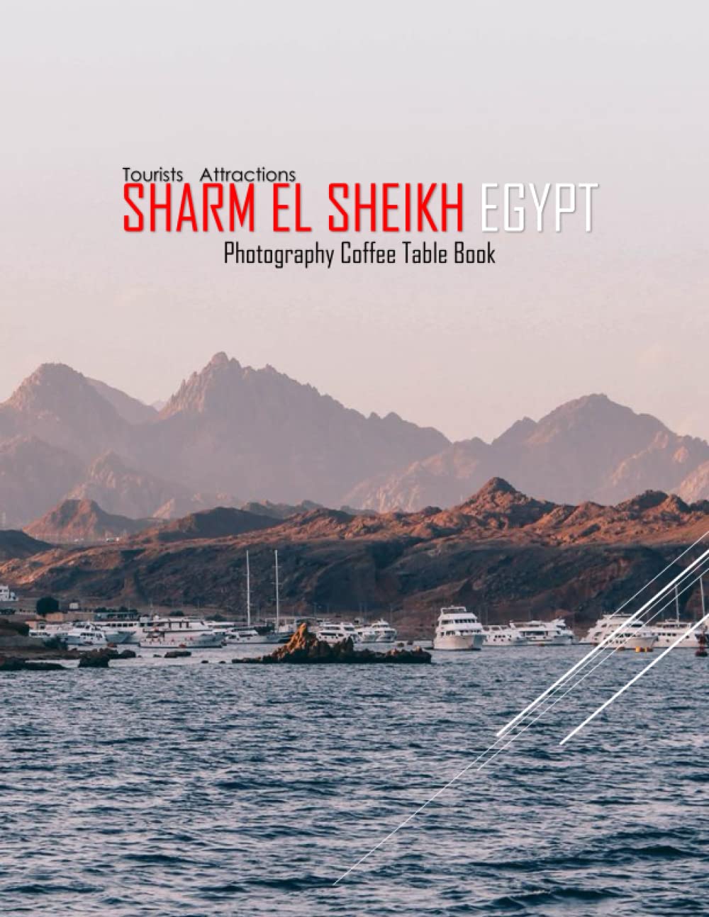 SHARM EL SHEIKH EGYPT Photography Coffee Table Book Tourists Attractions: A Mind-Blowing Tour In Sharm El sheikh,Egypt Photography Coffee Table Book: ... Images (8.5"*11") Paperback.May 13, 2023.