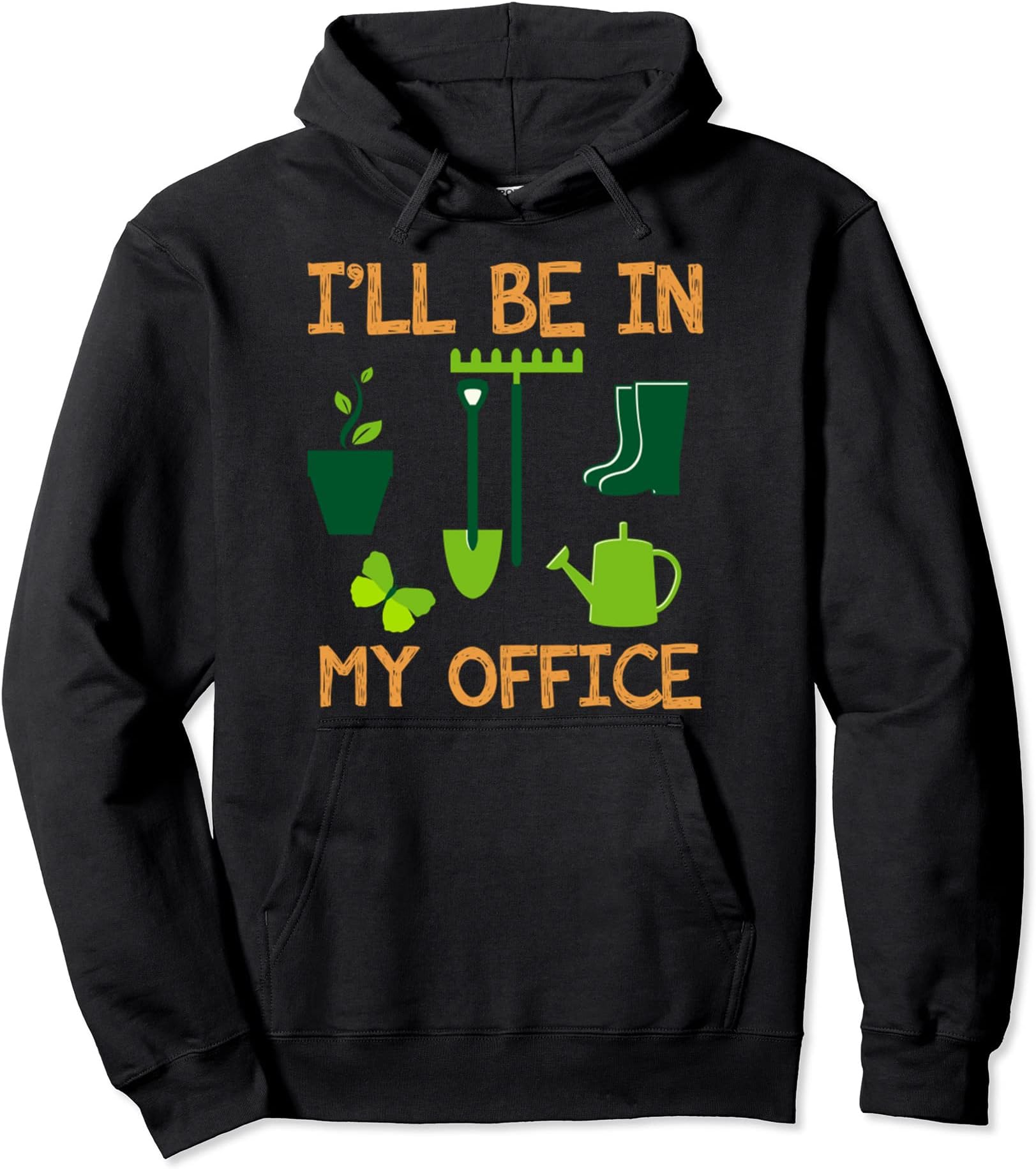 I'll be. in. my office gardening Pullover Hoodie