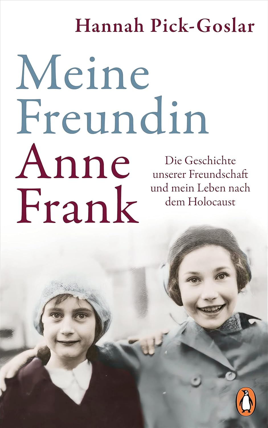 Meine Freundin Anne Frank: Die Geschichte unserer Freundschaft und mein ...