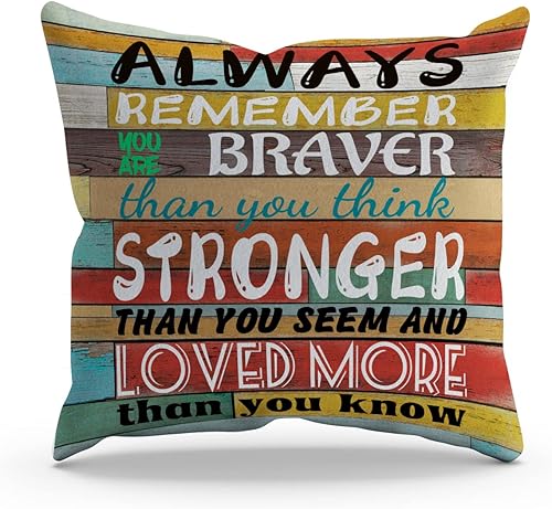 BXFAHZJ Funda de almohada inspiradora con texto en inglés Always Remember You are Braver Than You Think Stronger Than You Seem and Loved More Than